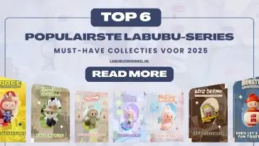 Top 6 populairste Labubu-series – Must-have collecties voor 2025